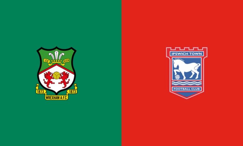 مشاهدة مباراة وريكسهام وإيبسويتش: البث المباشر والقناة والتوقيت -