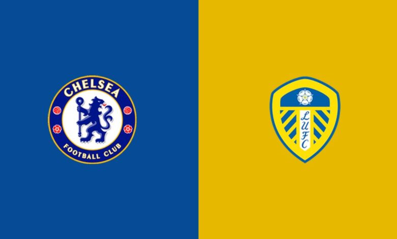 مباراة تشيلسي ولييدز: القنوات الناقلة، الموعد، وكيفية المشاهدة